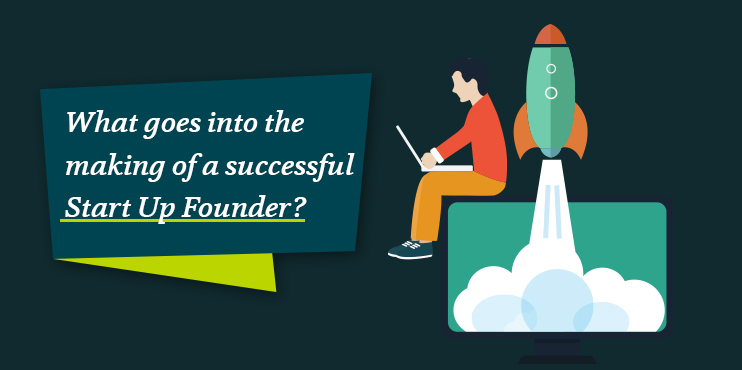 What-goes-into-the-making-of-a-successful-Start-Up-Founder